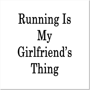 Running Is My Girlfriend's Thing Posters and Art